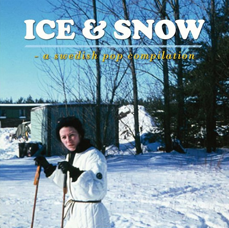 Ice & Snow: A Swedish Pop Compilation
